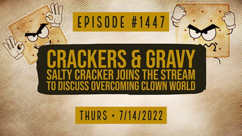#1447 Crackers & Gravy, Salty Cracker Joins The Stream To Discuss Overcoming Clown World