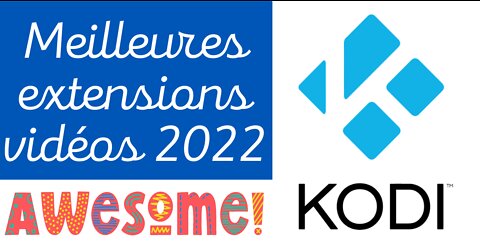 Les meilleures extensions pour KODI à télécharger en 2022