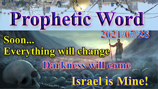 Prophecy, Everything will change, Israel belongs to Me, Light and darkness