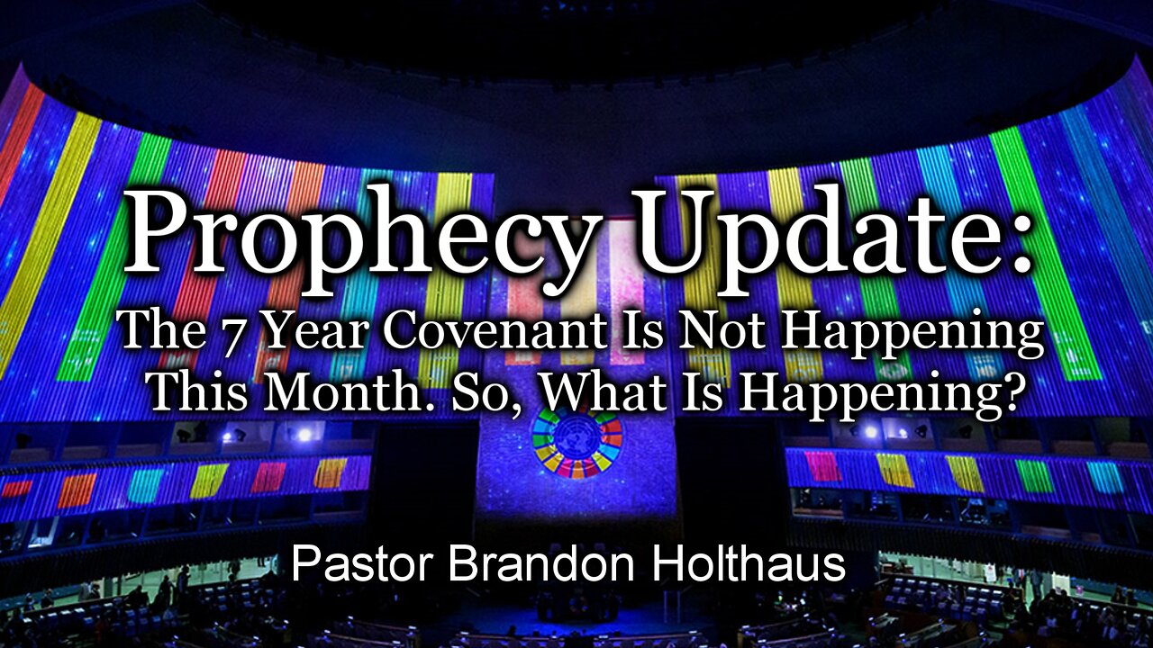 Prophecy Update The 7 Year Covenant Is Not Happening This Month. So