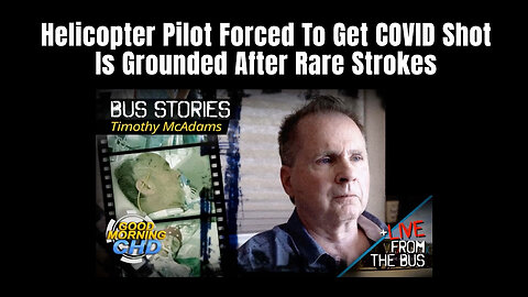 Helicopter Pilot Forced To Get COVID Shot Is Grounded After Rare Strokes (CHD.TV)