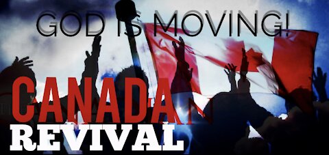REVIVAL Breaking Out In CANADA?