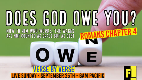 27 - Romans Chapter 4 - Does God Owe You?