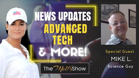 Mel K & Mike L The Science Guy Updates On Science, Advanced Tech & More 6-28-22