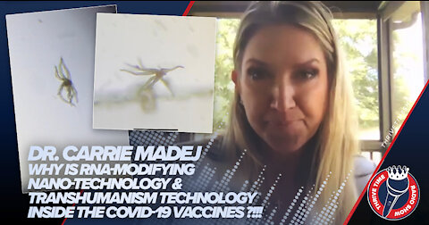 Dr. Carrie Madej | Why Is RNA-Modifying Transhumanism-Nano-Technology Inside the COVID-19 Vaccines?