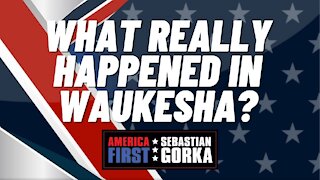 What really happened in Waukesha? Sebastian Gorka on AMERICA First