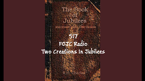 517 - FOJC Radio -Two Creations In Jubilees - David Carrico - 1-28-2022