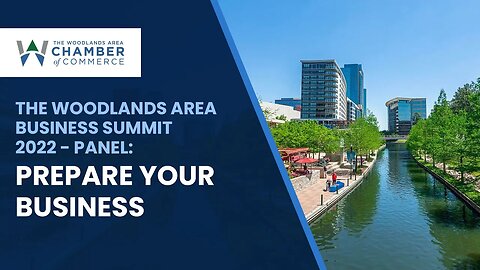 The Woodlands Area Business Summit 2022- Panel: Prepare Your Business