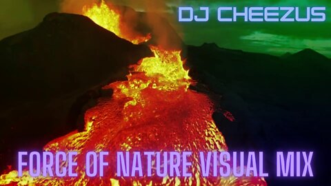 FORCE OF NATURE - DJ Cheezus Visual Mix