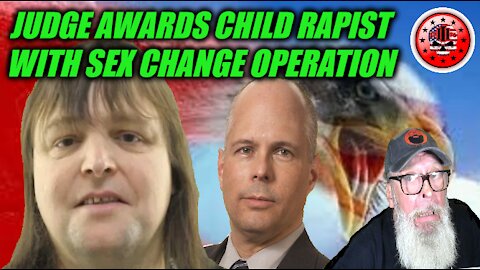 BANNED BY YOUTUBE - Judge Awards Child Rapist With Sex Change Operation