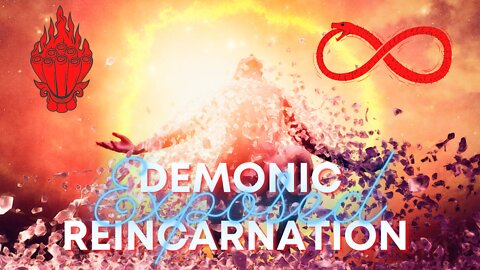 Demonic Reincarnation Exposed (A Central Belief in Religous Traditons)