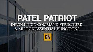 Patel Patriot: Devolution Command Structure & Mission Essential Functions