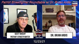 12.23.21 Patriot Streetfighter Roundtable w/ Dr. Bryan Ardis