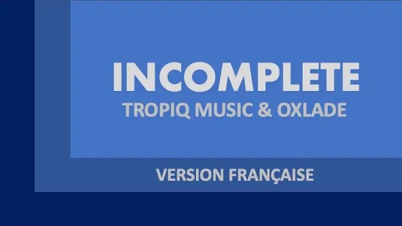INCOMPLETE - Tropiq Music & Oxlade (French lyrics)