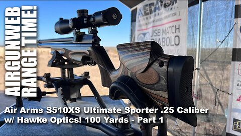 AIRGUN RANGE TIME - Air Arms S510 XS Ultimate Sporter w/ Hawke Frontier 34 100-Yard Tests Part 1
