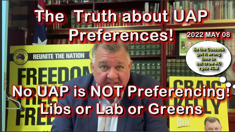 2022 MAY 08 The Proof About UAP Preferences NO UAP is NOT PREFERENCING LIBS or LAB or GREENS