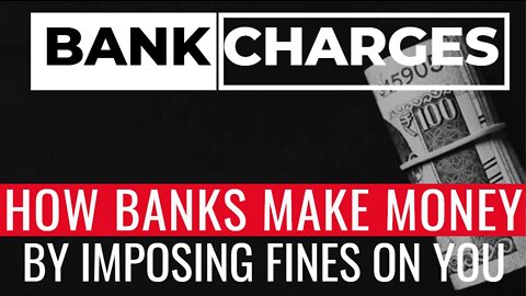 Bank Charges. Silent Heist. How Banks Make Money By Slapping Fines On You