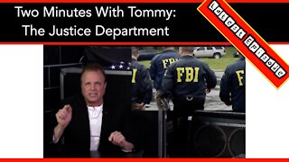 Two Minutes With Tommy: The Justice Department