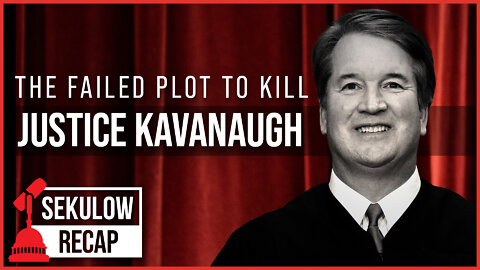 Unthinkable: The Plan to Kill Justice Kavanaugh