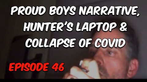 Proud Boys Narrative, Hunter's Laptop & Collapse of COVID