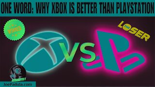One Word: Why XBox is better than Playstation