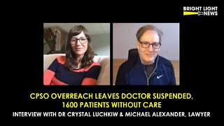 [INTERVIEW] CPSO Overreach Leaves Doctor Suspended, 1600 without Care -Dr Crystal Luchkiw, Michael Alexander