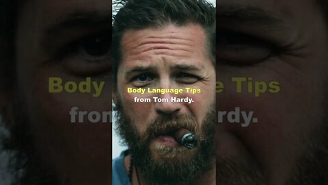 Masculine Body Language Tips From Tom Hardy