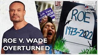 BREAKING: Roe v. Wade OVERTURNED By Supreme Court (PODCAST SPECIAL) - The Dan Bongino Show