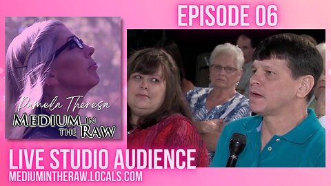 Ep. 06 Medium in the Raw Pamela Theresa Live on Stage