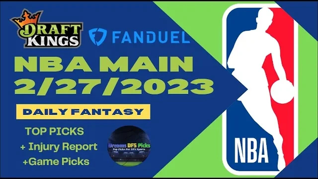 Dreams Top Picks NBA DFS Today Main Slate 2/27/23 Daily Fantasy Sports  Strategy DraftKings FanDuel