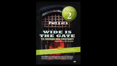 Wide Is The Gate Vol. 2 Part 5 - The Emerging New Christianity - Contemplative Mystical Movement