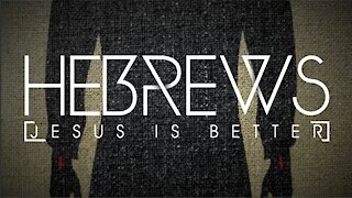 Hebrew 6-7 - Jesus is the Better High Priest