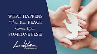 What Happens When Your Peace Comes Upon Someone Else? | Lance Wallnau