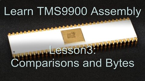 TMS9900 Lesson 3: Comparisons and Byte commands