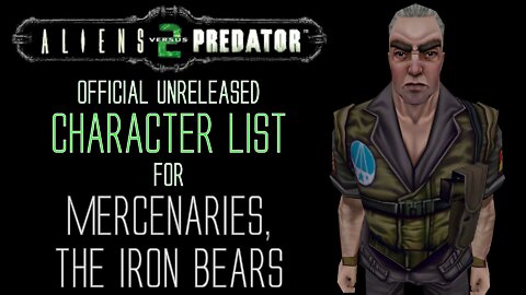 Official Unreleased Character List for Mercenaries, The Iron Bears - Aliens vs Predator 2