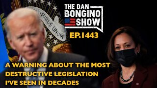 Ep 1443 A Warning About The Most Destructive Legislation I’ve Seen in Decades - The Dan Bongino Show