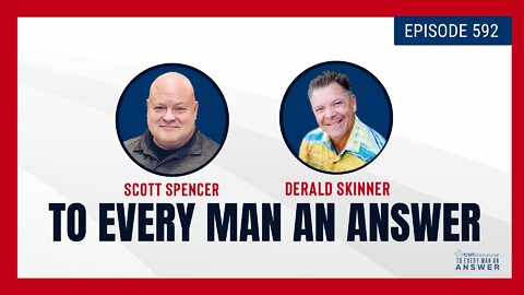 Episode 592 - Assistant Pastor Scott Spencer and Pastor Derald Skinner on To Every Man An Answer