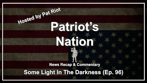 Some Light In The Darkness (Ep. 96) - Patriot's Nation