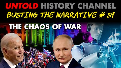 Busting The Narrative Episode 39 | The Chaos of War