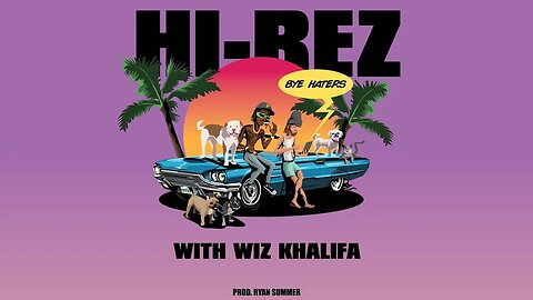 Hi-Rez - Bye Haters with Wiz Khalifa