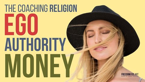 The Coaching Religion - Ego, Authority & Money