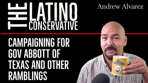 The Latino Conservative – I did a little campaigning for Gregg Abbott in his race against Beto Texas
