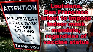 Louisiana, SF latest to impose indoor mask mandate, despite vaccine status - Just the News Now