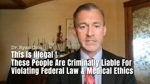 This Is Illegal! These People Are Criminally Liable For Violating Federal Law & Medical Ethics
