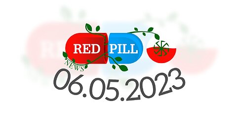 Red Pill News | Wiadomości W Czerwonej Pigułce 06.05.2023