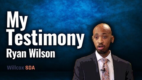 My Testimony | Ryan Wilson | November 5, 2022