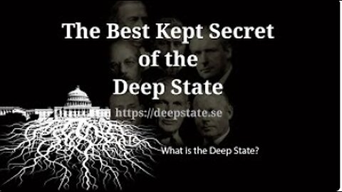 The Best Kept Secret of the Deep State - Episode 1 - What is the Deep State?
