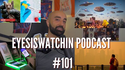 EyesIsWatchin Podcast #101 - Marburg, Digital Vaccine Passports, Climate Hoax, Alien Invasion Psy Op