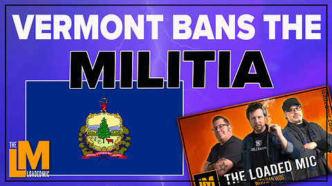 VERMONT BANS THE MILITIA | The Loaded Mic | EP119 clip