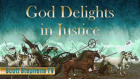 God is Just (Part 4 of 7) God Delights in Justice